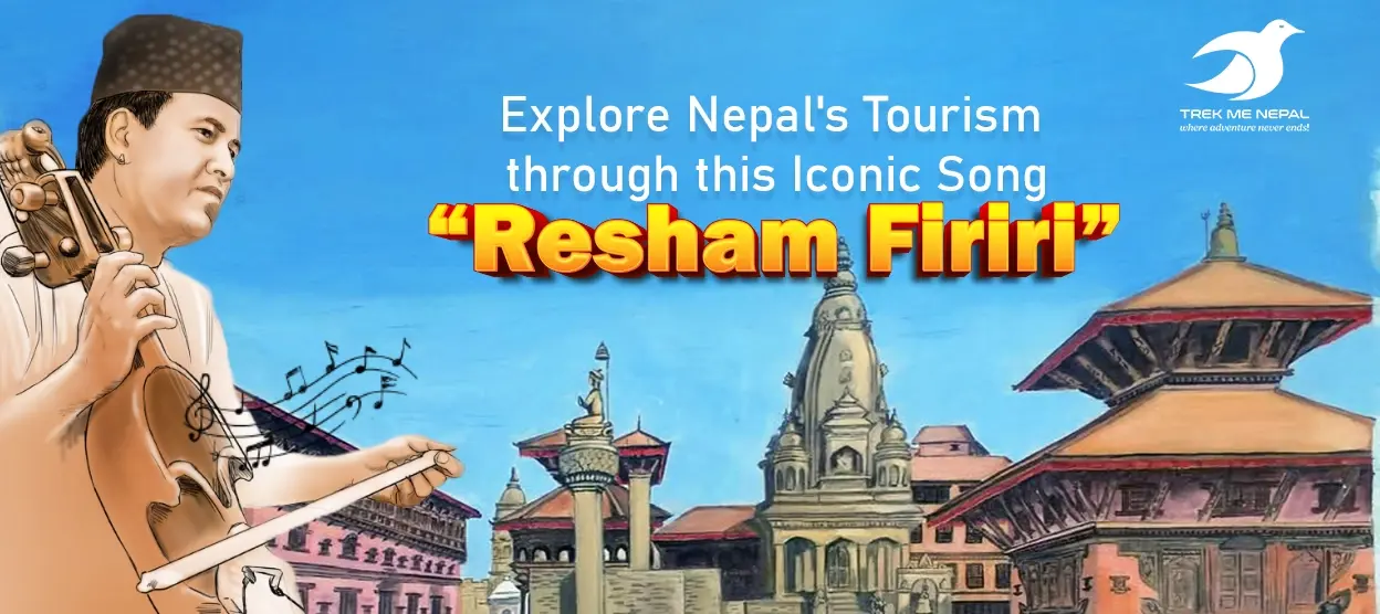 Resham Firiri Lyrics: Explore Nepal's Tourism Through This Iconic Folk Song
