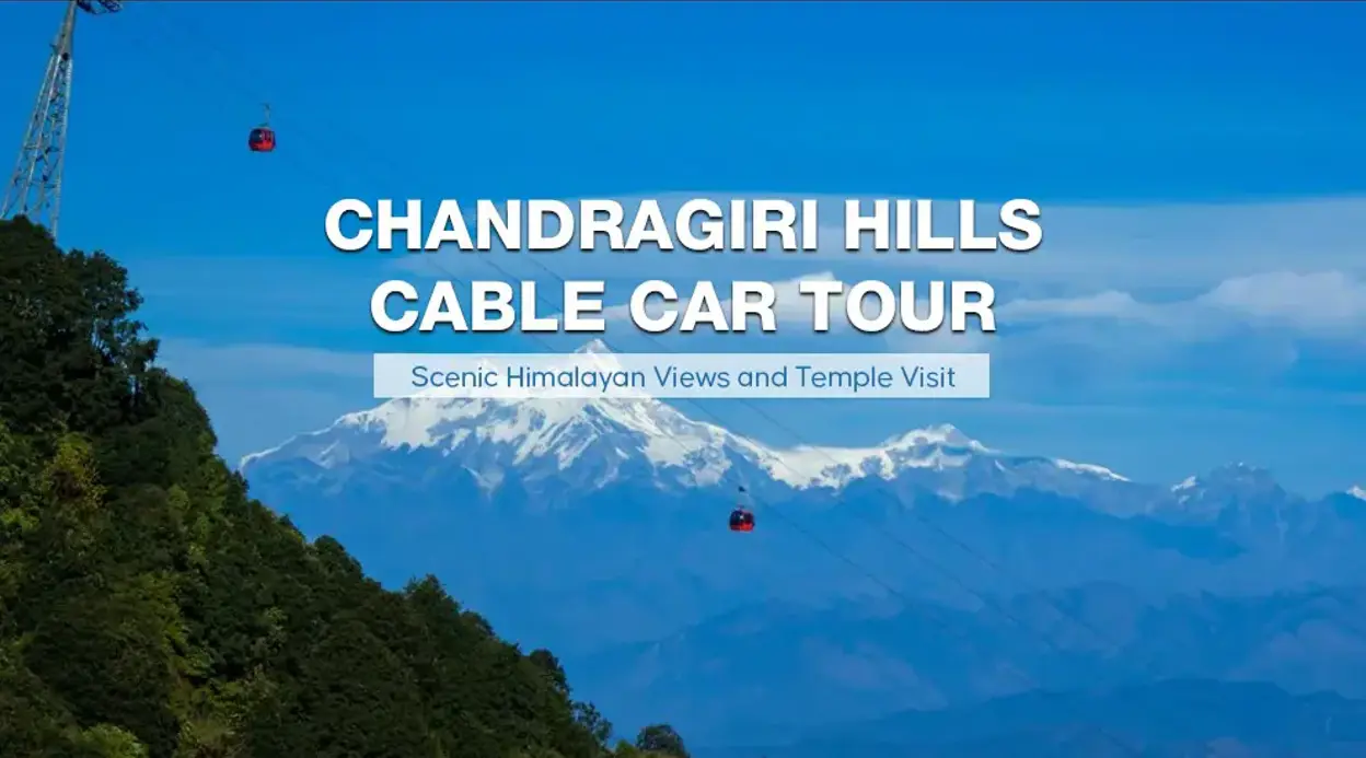 Chandragiri Hills Cable Car Tour | Scenic Himalayan Views & Temple Visit Chandragiri Hills Cable Car Tour | Scenic Himalayan Views & Temple Visit